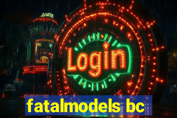 fatalmodels bc