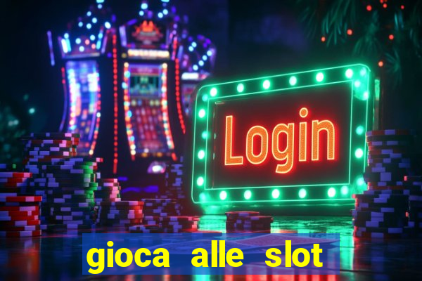 gioca alle slot machine gratis