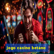 jogo casino betano