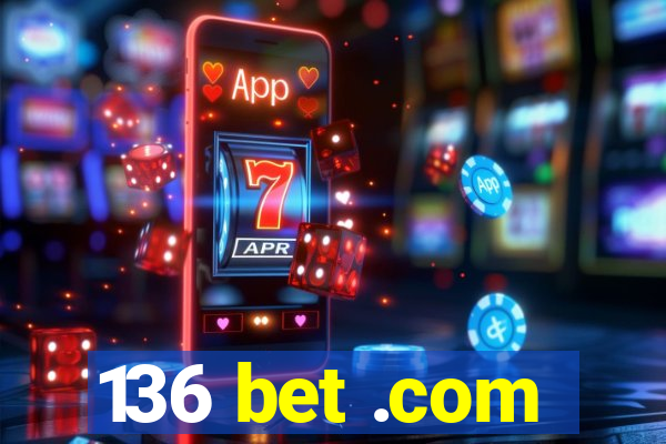 136 bet .com