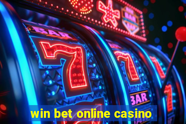 win bet online casino