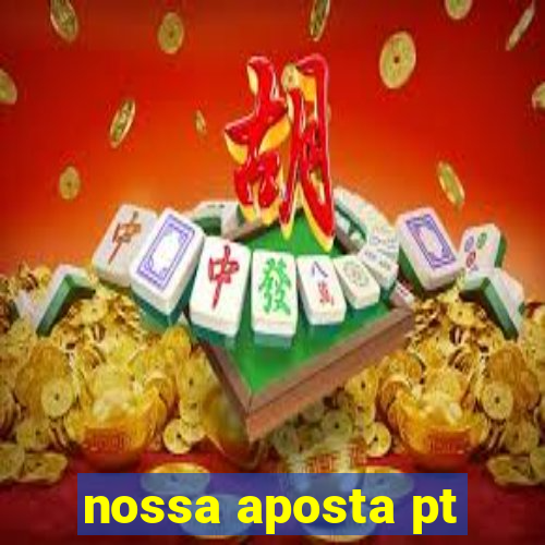 nossa aposta pt