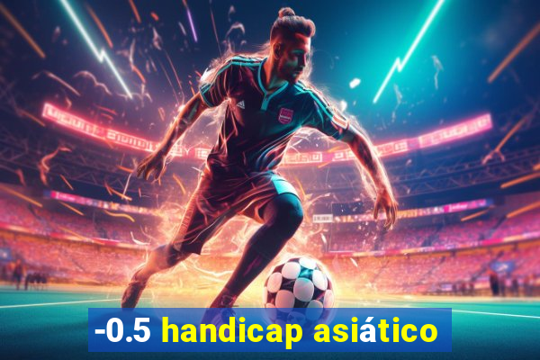 -0.5 handicap asiático