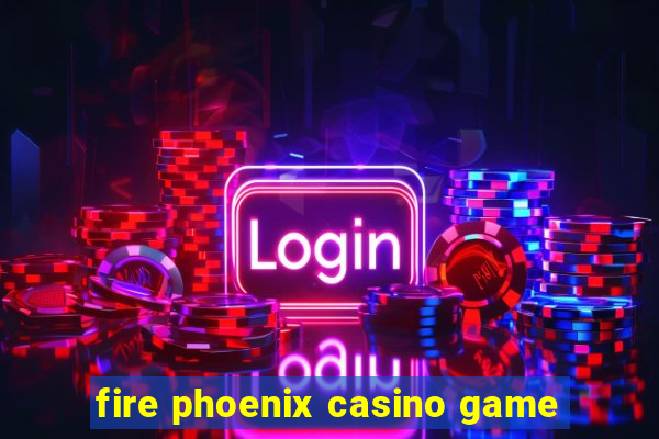 fire phoenix casino game