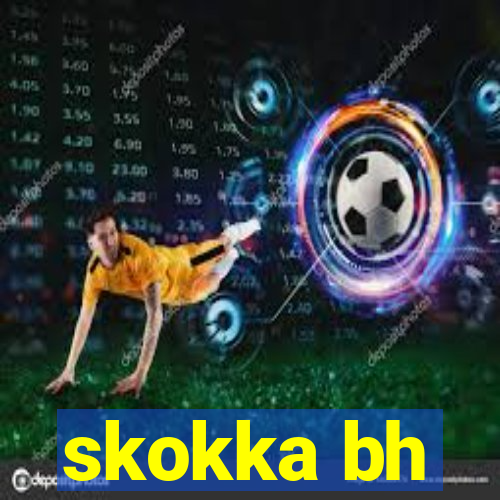 skokka bh