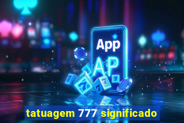 tatuagem 777 significado