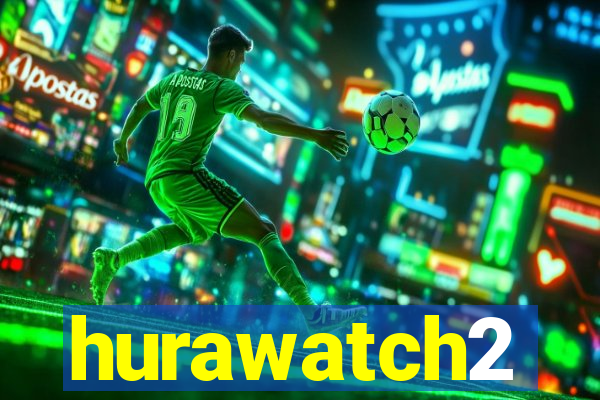 hurawatch2