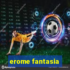 erome fantasia