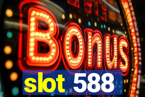 slot 588