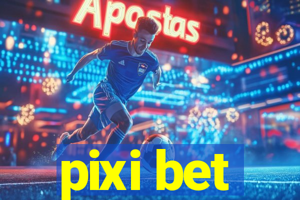 pixi bet