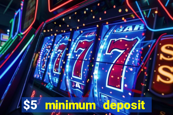 $5 minimum deposit online casino usa