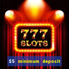 $5 minimum deposit online casino usa