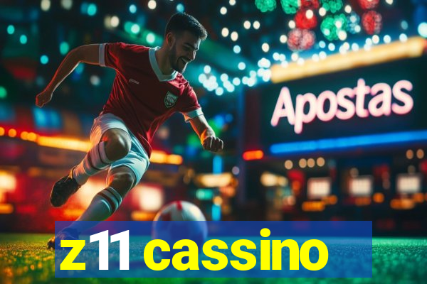 z11 cassino