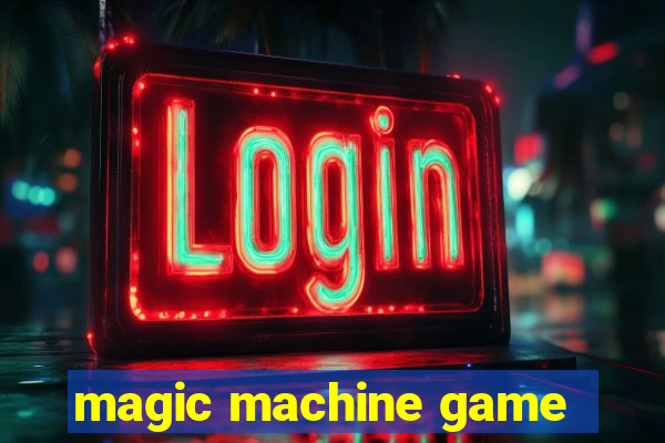 magic machine game