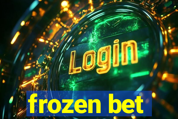 frozen bet