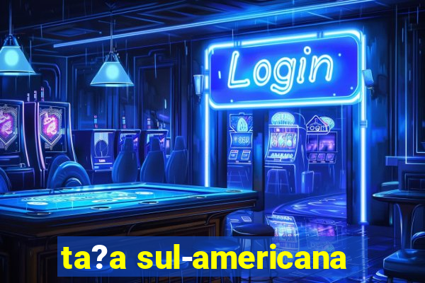 ta?a sul-americana