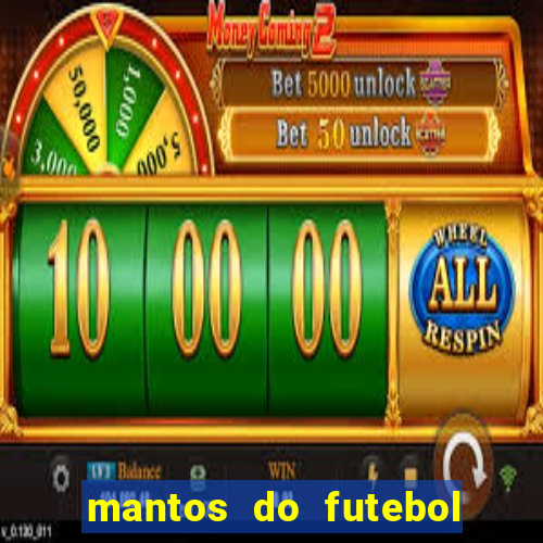 mantos do futebol jogos de hoje na tv