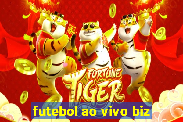 futebol ao vivo biz