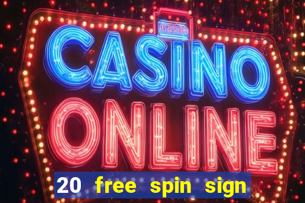 20 free spin sign up casino