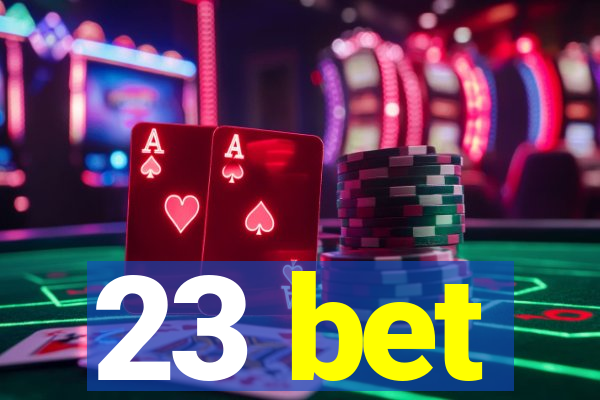 23 bet