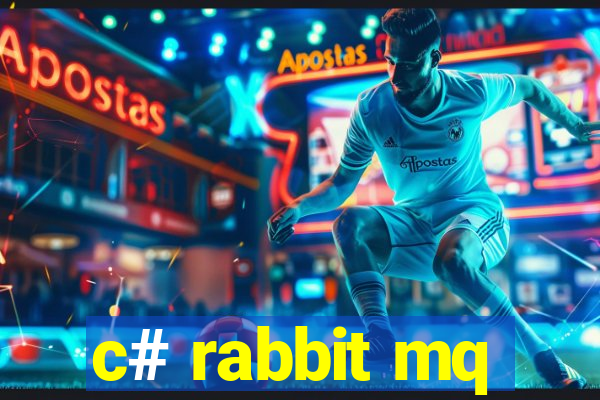 c# rabbit mq