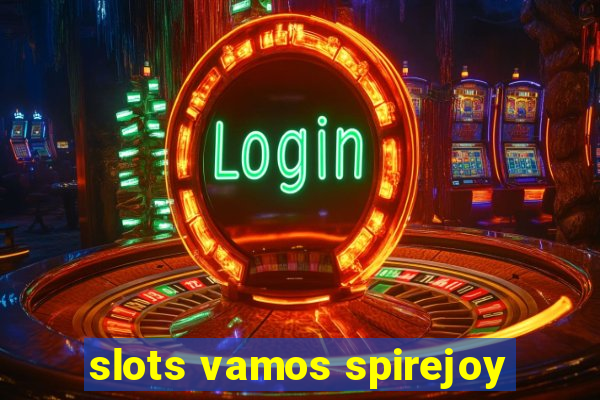 slots vamos spirejoy