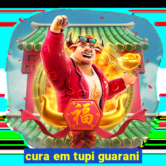 cura em tupi guarani