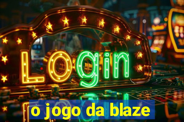 o jogo da blaze