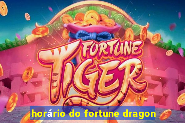 horário do fortune dragon