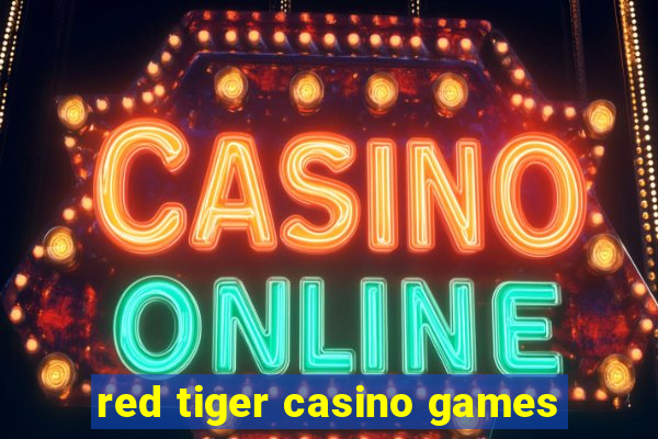 red tiger casino games