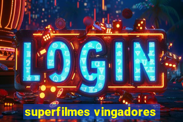 superfilmes vingadores