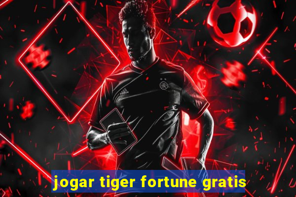 jogar tiger fortune gratis