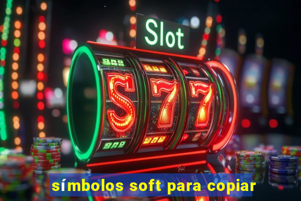 símbolos soft para copiar