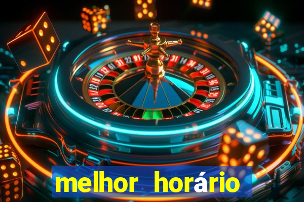 melhor horário para jogar fortune tiger de tarde