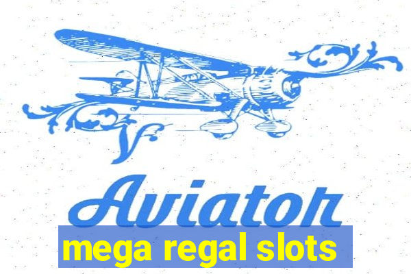 mega regal slots