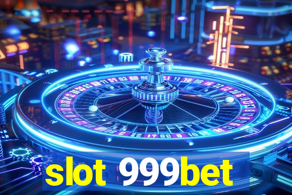 slot 999bet