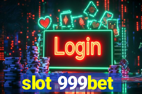 slot 999bet