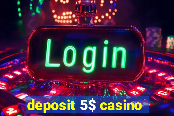 deposit 5$ casino