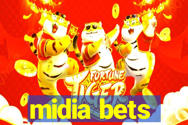 midia bets