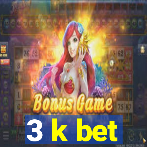 3 k bet