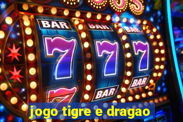 jogo tigre e dragao