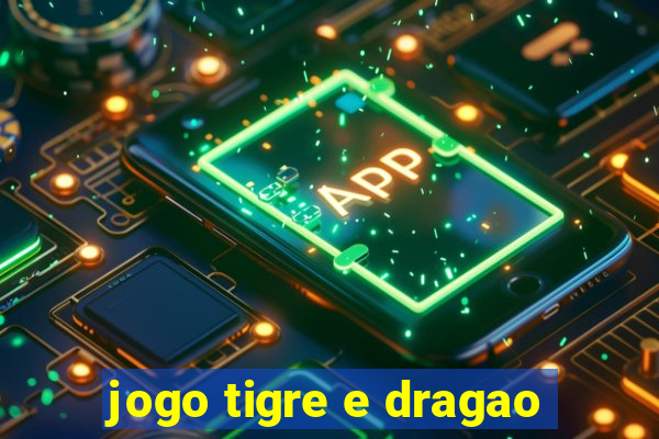 jogo tigre e dragao