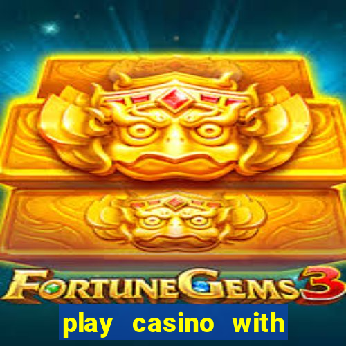 play casino with real money