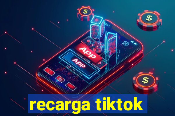 recarga tiktok