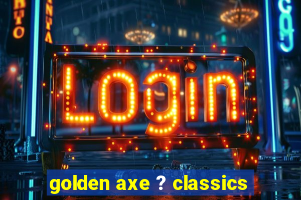 golden axe ? classics