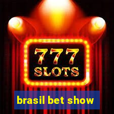 brasil bet show