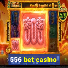 556 bet casino