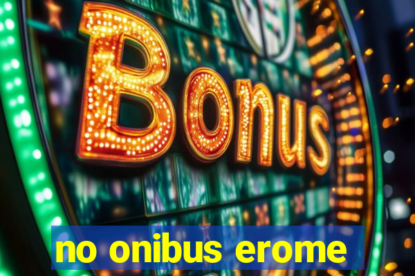 no onibus erome