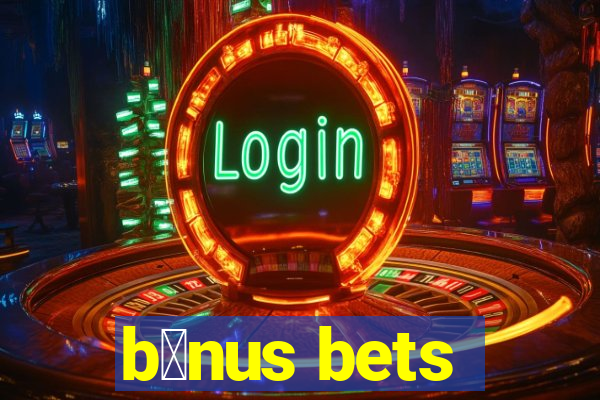 b么nus bets