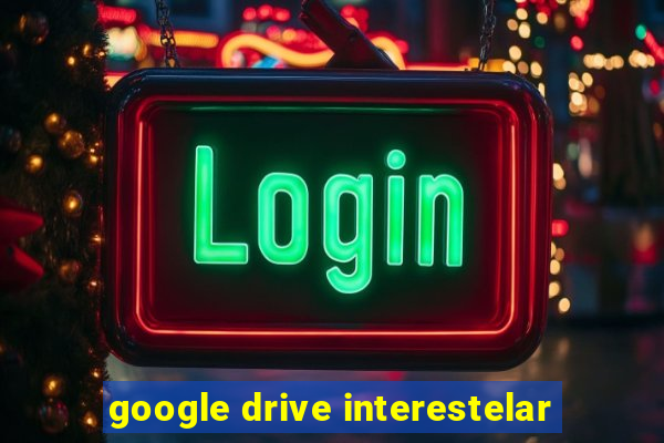 google drive interestelar